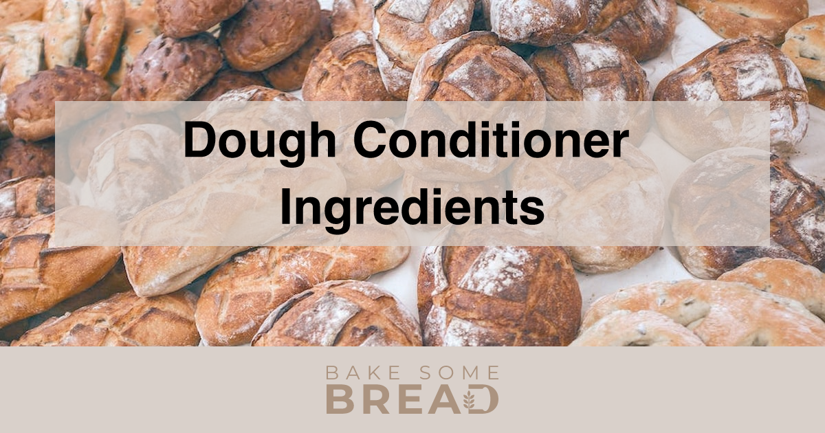 Dough Conditioner Ingredients BakeSomeBread