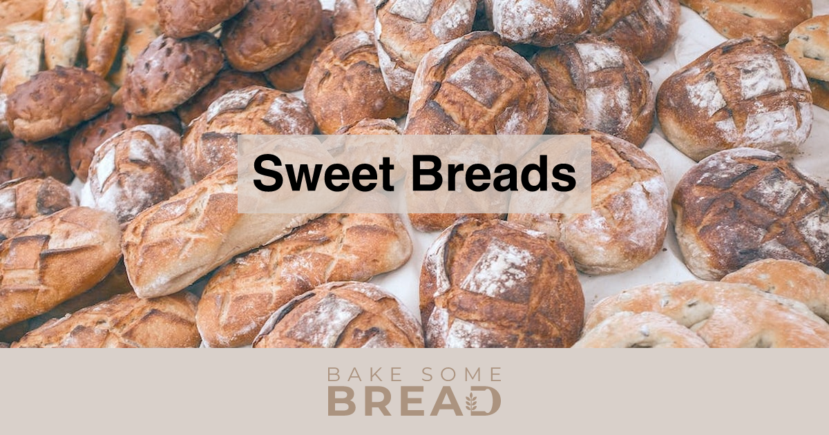 Sweet Breads - Bakesomebread