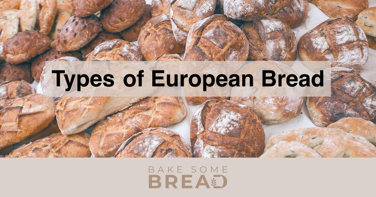 Types of European Bread BakeSomeBread