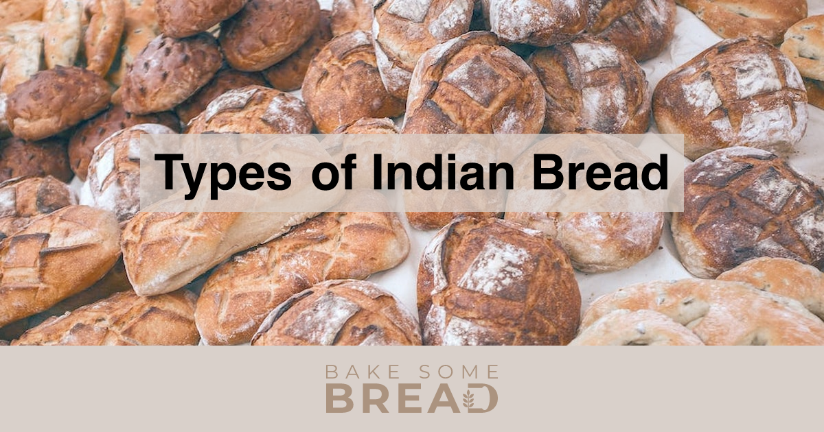 Types of Indian Bread - BakeSomeBread